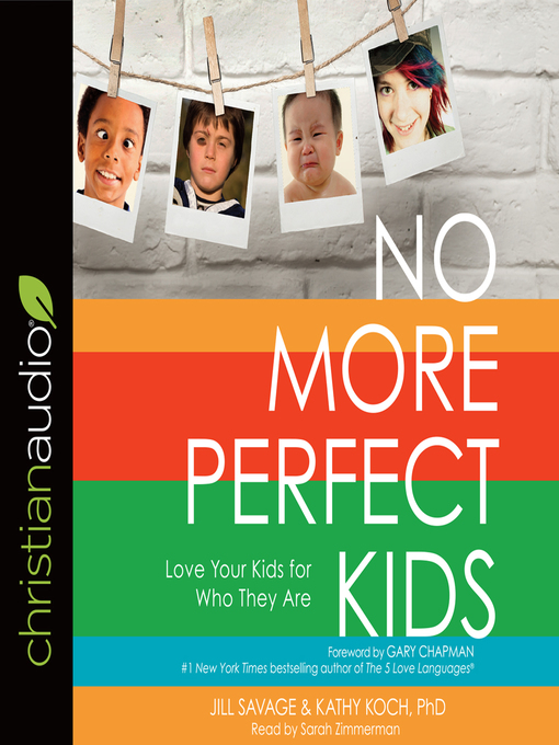 Title details for No More Perfect Kids by Kathy Koch, PHD - Available